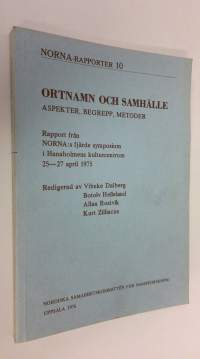 Ortnamn och Samhälle - aspekter, begrepp, metoder : Rapport från NORNA:s fjärde symposium i Hanaholmens kulturcentrum 25-27 april 1975