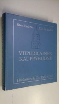 Viipurilainen kauppahuone : Hackman &amp; Co 1880-1925