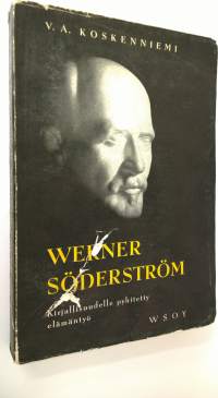 Werner Söderström : kirjallisuudelle pyhitetty elämäntyö (lukematon)