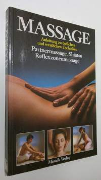 Massage : Anleitung zu östlichen und westlichen Techniken