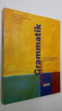 Grammatik in Feldern : Ein Lehr - und Ubungsbuch fur Fortgeschrittene (ERINOMAINEN)