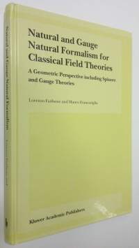 Natural and Gauge Natural Formalism for Classical Field Theorie : a geometric perspective including spinors and gauge theories