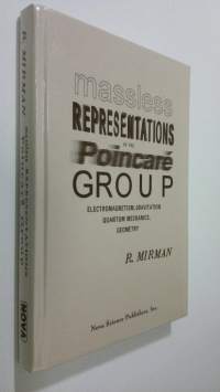 Massless Representations of the Poincare Group : electromagnetism, gravitation, quantum mechanics, geometry (ERINOMAINEN)