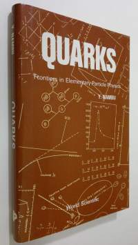 Quarks : frontiers in elementary particle physics