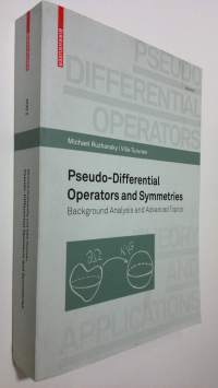 Pseudo-Differential Operators and Symmetries : background analysis and advanced topics