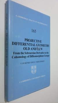 Projective Differential Geometry Old and New : from the Scwarzian Derivative to the Cohomology of Diffeomorphism Groups