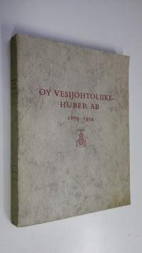 Oy Vesijohtoliike-Huber ab 1879-1954