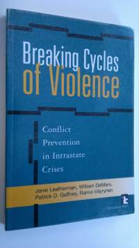 Breaking Cycles of Violence : Conflict preventation in intrastate crises