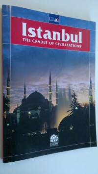 Istanbul : The cradle of civilizations