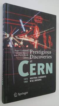 Prestigious Discoveries at CERN : 1973 Neutral currents - 1983 W &amp; Z Bosons