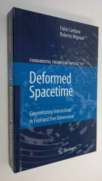 Deformed Spacetime : Geometrizing Interactions in Four and Five Dimensions (UUDENVEROINEN)