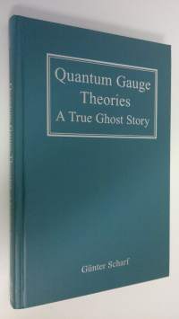 Quantum Gauge Theories : A true ghost story (UUDENVEROINEN)