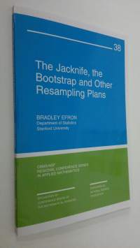 The Jackknife, the Bootstrap, and Other Resampling Plans (UUDENVEROINEN)