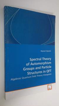 Spectral Theory of Automorphism Groups and Particle Structures in Qft : Algebraic Quantum Field Theory Viewpoint