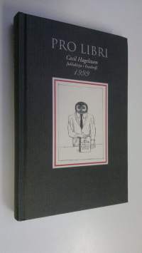 Pro libri : juhlakirja Cecil Hagelstamin täyttäessä 50 vuotta 15.1.1999 = festskrift till Cecil Hagelstam på hans 50-årsdag 15.1.1999