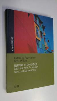 Rumba economica : Latinalaisen Amerikan talous muutoksessa