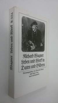 Richard Wagner : Leben und Werk in Daten und Bildern (ERINOMAINEN)