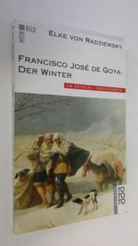 Francisco Jose de Goya : Der Winter (ERINOMAINEN)