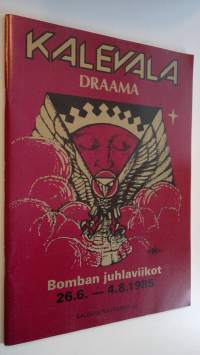 Kalevala : draama : Bomban juhlaviikot 26.6-4.8.1985