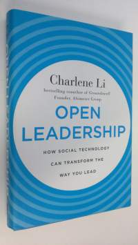 Open Leadership : How social technology can transform the way you lead (signeerattu, ERINOMAINEN)