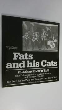 Fats and his Cats : 25 Jahre Rock&#039;n&#039;Roll ; Eine Dokumentation in vielen Bildern und wenigen Worten - Ein Buch fur die Fans der Band und des Rock&#039;n&#039;Roll (ERINOMAINEN)