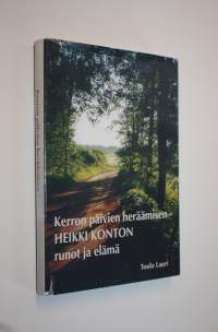 Kerron päivien heräämisen (signeerattu) : Heikki Konton runot ja elämä