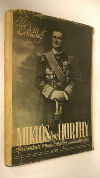 Miklos von Horthy : merisankari, vapaustaistelija, valtionhoitaja