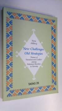 New challenges, old strategies : themes of variation and conflict among Pakistani Muslims in Norway