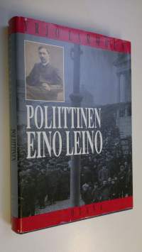 Poliittinen Eino Leino : nuorsuomalaisuus ja poliittinen pettymys Eino Leinon tuotannossa 1904-1908