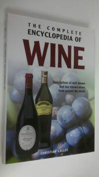 The complete encyclopedia of wine : descriptions of well known and less known wines from around the world (ERINOMAINEN)