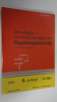 Grundlagen und Grundschaltungen der Regelungstechnik : Neubearbeitete auflage 1992 (UUSI)