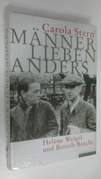 Männer lieben anders Helene Weigel und Bertolt Brecht (UUSI)