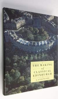 The making of classical Edinburgh : 1750-1840