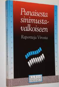 Punaisesta sinimustavalkoiseen : raportteja Virosta 1982-1991
