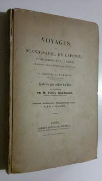 Voyages en Scandinavie, en Laponie au Spitzberg et aux Feröe pendant les annees 1838, 1839 et 1840 sur la corvette la recherche, commandee par M. Fabvre 1, Lieute...