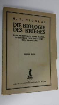 Die Biologie des Krieges : Betrachtungen eines Naturforschers den Deutschen zur Besinnung : erster band ; Kritische Entwicklungsgeschichte des Krieges