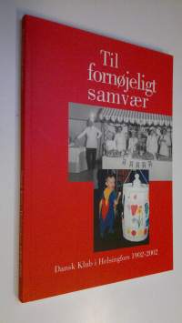 Til fornöjeligt samvär : Dansk klub i Helsingfors 1902-2002