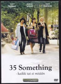 35 Something - (Kaikki tai ei mitään, Tout Pour Plaire) (2005). Parillaud Anne, Seigner Mathilde, Godreche Judith. DVD. Komedia.