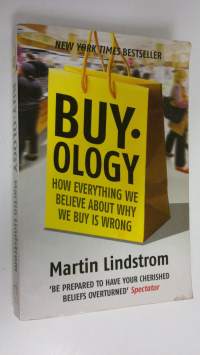 Buy-ology : How everything we believe about why we buy is wrong