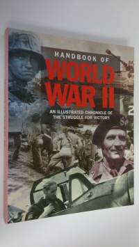 Handbook of World War II : an illustrated chronicle of the struggle for victory