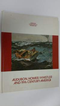 Audubon, Homer, Whistler and Nineteenth-Century America