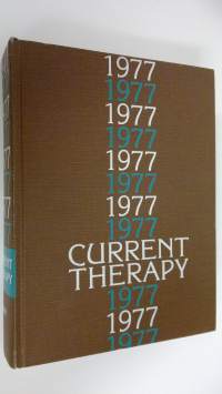 Current Therapy 1977 : Latest approved methods of treatment for the practicing physician