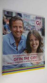 Gi in the city : 100 enkla och nyttiga gi-recept för en aktiv livsstil (ERINOMAINEN)