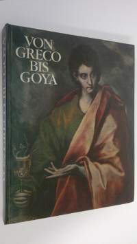 Von Greco Bis Goya : Vier Jahrhunderte Spanische Malerei