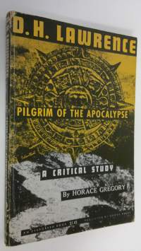 D. H. Lawrence : Pilgrim of the Apocalypse - A critical study