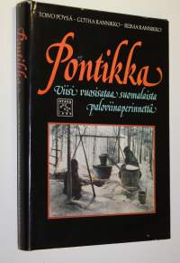 Pontikka : viisi vuosisataa suomalaista paloviinaperinnettä (signeerattu)