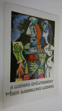 A Ludwig Gyüjtemeny - Internationale Kunst heute aus der Sammlung Ludwig