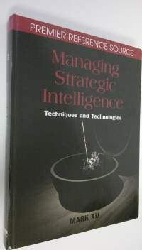 Managing strategic intelligence : techniques and technologies