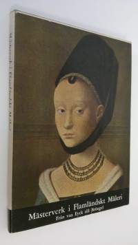 Mästerverk i flamländskt måleri : Från van Eyck till Bruegel