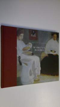 Women&#039;s rooms : Art from the collection of the museum of Finnish art ateneum from 1840 to 1950